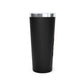 'Cease Your Heresy' 22oz Copper Insulated Tumbler - Invictus Templar