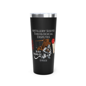 'Artillery Solves Theological Disuptes' 22oz Copper Insulated Tumbler - Just Send It