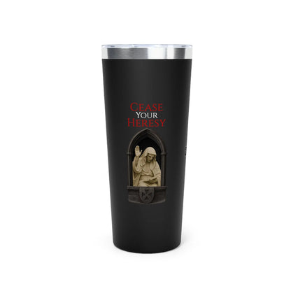 'Cease Your Heresy' 22oz Copper Insulated Tumbler - Invictus Templar